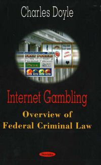 Cover image for Internet Gambling: Overview of Federal Criminal Law