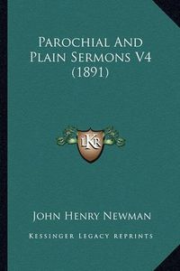 Cover image for Parochial and Plain Sermons V4 (1891) Parochial and Plain Sermons V4 (1891)