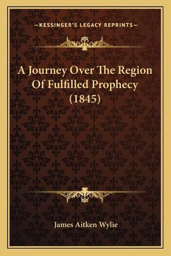 A Journey Over the Region of Fulfilled Prophecy (1845)