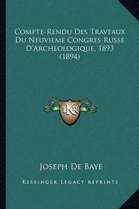 Cover image for Compte-Rendu Des Traveaux Du Neuvieme Congres Russe D'Archeologique, 1893 (1894)