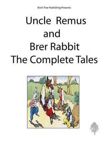 Cover image for Uncle Remus and Brer Rabbit the Complete Tales