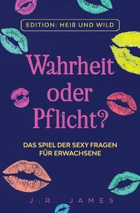 Cover image for Wahrheit oder Pflicht?: Das Spiel der sexy Fragen fur Erwachsene