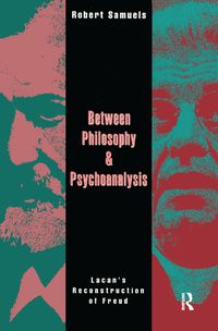 Cover image for Between Philosophy and Psychoanalysis: Lacan's Reconstruction of Freud