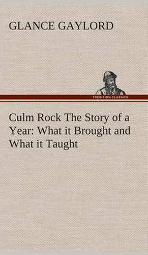 Cover image for Culm Rock The Story of a Year: What it Brought and What it Taught