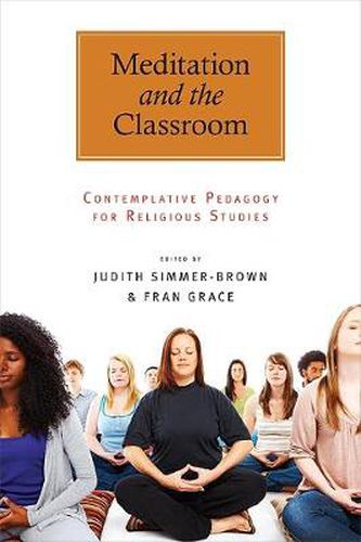 Cover image for Meditation and the Classroom: Contemplative Pedagogy for Religious Studies