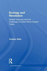 Cover image for Ecology and Revolution: Herbert Marcuse and the Challenge of a New World System Today