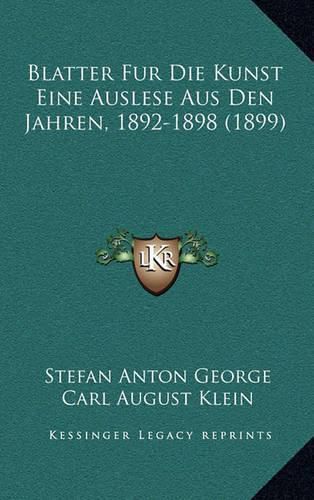 Blatter Fur Die Kunst Eine Auslese Aus Den Jahren, 1892-1898 (1899)