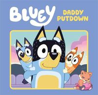 Cover image for Bluey: Daddy Putdown: A Hardback Picture Book