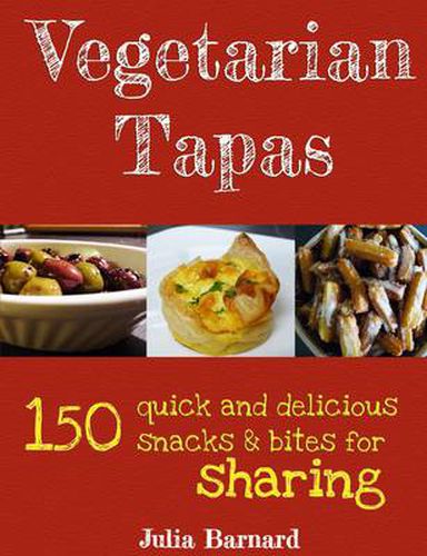 Cover image for Vegetarian Tapas: 150 Quick and Delicious Snacks and Bites for Sharing