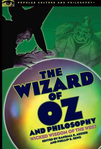 Cover image for The Wizard of Oz and Philosophy: Wicked Wisdom of the West