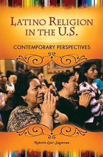 Cover image for Latino Religion in the U.S.: Contemporary Perspectives