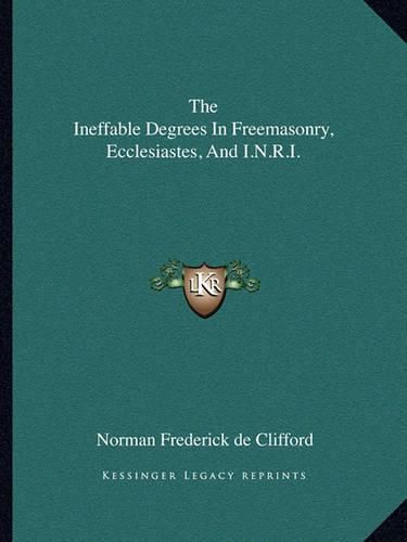 The Ineffable Degrees in Freemasonry, Ecclesiastes, and I.N.R.I.