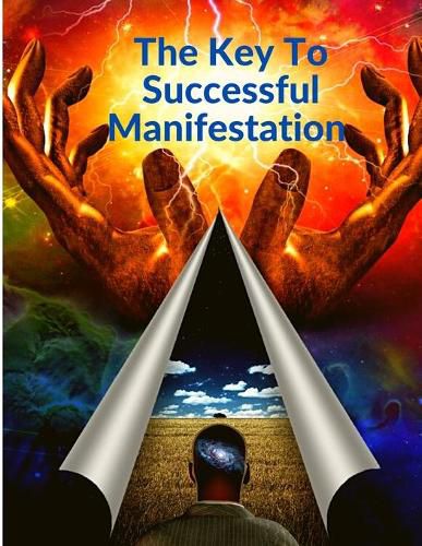 Cover image for The Key To Successful Manifestation - How to Live your Life Dreams in Abundance and Prosperity