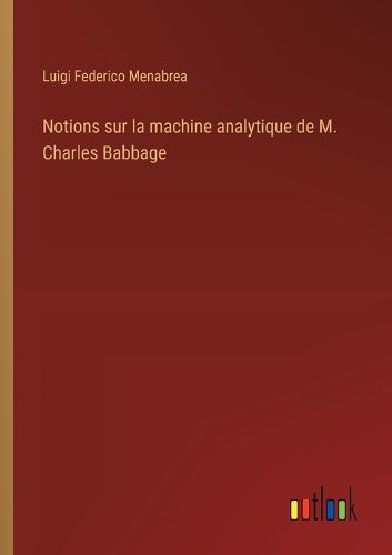 Cover image for Notions sur la machine analytique de M. Charles Babbage