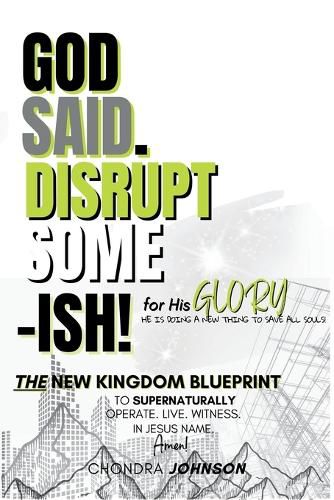 Cover image for God Said. Disrupt Some-ISH! for His Glory