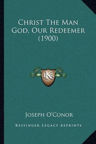 Cover image for Christ the Man God, Our Redeemer (1900)