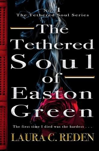 The Tethered Soul of Easton Green: The Tethered Soul Series