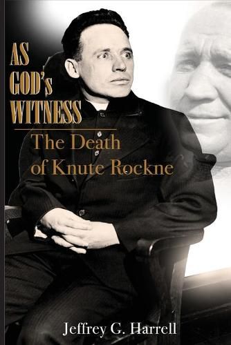 Cover image for As God's Witness: The Death of Knute Rockne