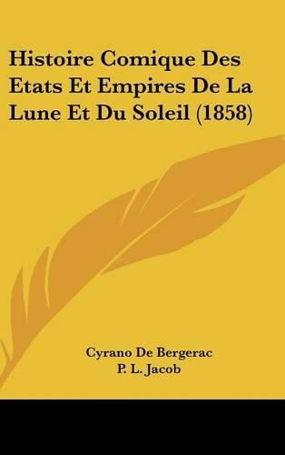 Histoire Comique Des Etats Et Empires de La Lune Et Du Soleil (1858)