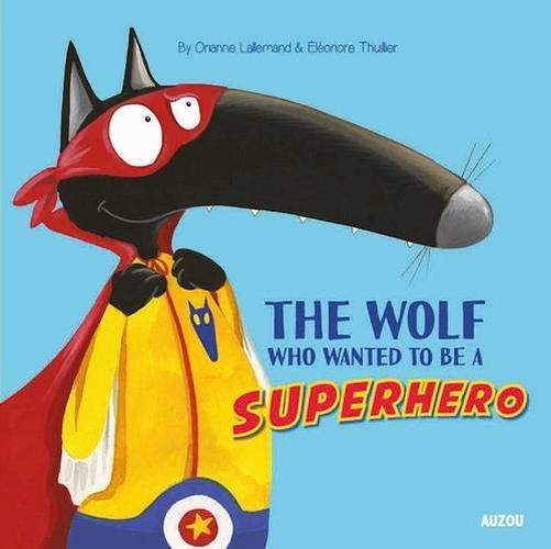 Cover image for The Wolf Who Wanted to Be a Superhero