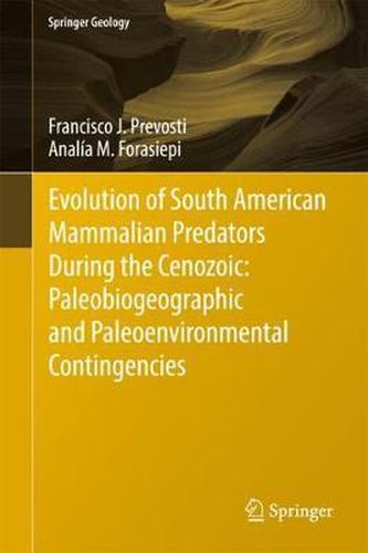 Cover image for Evolution of South American Mammalian Predators During the Cenozoic: Paleobiogeographic and Paleoenvironmental Contingencies