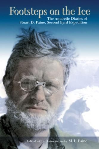 Cover image for Footsteps on the Ice: The Antarctic Diaries of Stuart D. Paine, Second Byrd Expedition