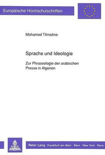 Cover image for Sprache Und Ideologie: Zur Phraseologie Der Arabischen Presse in Algerien