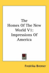 Cover image for The Homes of the New World V1: Impressions of America