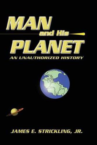 Cover image for Man and His Planet: An Unauthorized History