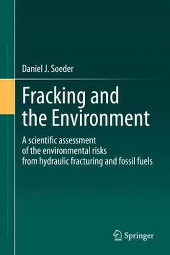 Cover image for Fracking and the Environment: A scientific assessment of the environmental risks from hydraulic fracturing and fossil fuels