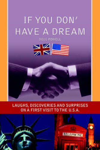 Cover image for If You Don' Have a Dream: Laughs, Discoveries And Surprises on a First Visit to the U.S.A.