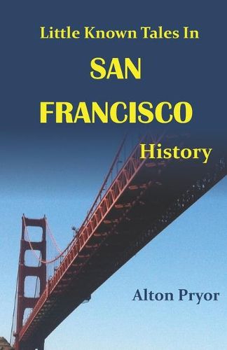 Cover image for Little Known Tales in San Francisco History