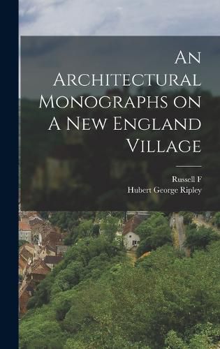 Cover image for An Architectural Monographs on A New England Village