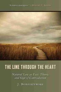 Cover image for The Line Through the Heart: Natural Law as Fact, Theory and Sign of Contradiction