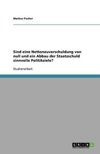 Cover image for Sind eine Nettoneuverschuldung von null und ein Abbau der Staatsschuld sinnvolle Politikziele?