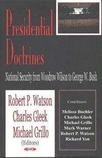 Cover image for Presidential Doctrines: National Security from Woodrow Wilson to George W Bush
