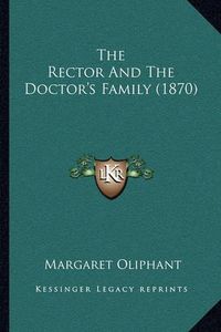 Cover image for The Rector and the Doctor's Family (1870)