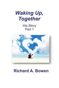 Cover image for Waking Up, Together: His Story, Part 1