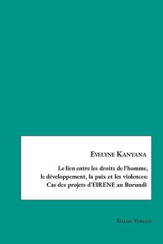 Cover image for Le lien entre les droits de l'homme, le developpement, la paix et les violences: Cas des projets d'EIRENE au Burundi