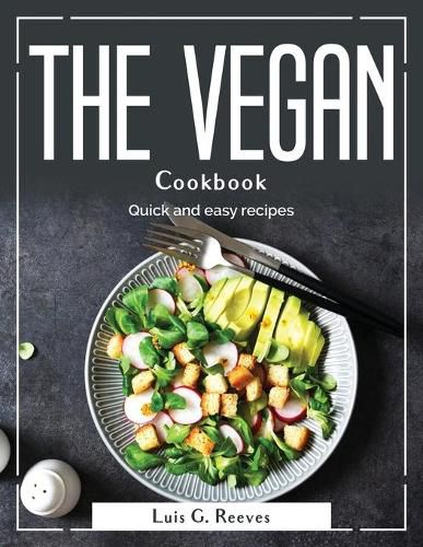 Cover image for The Vegan Cookbook: Quick and easy recipes