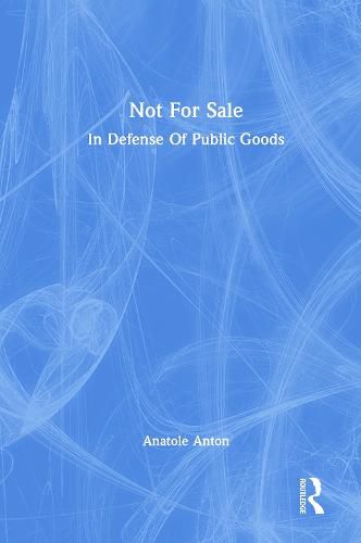 Cover image for Not for Sale: In Defense of Public Goods