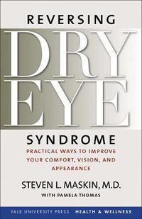 Cover image for Reversing Dry Eye Syndrome: Practical Ways to Improve Your Comfort, Vision, and Appearance