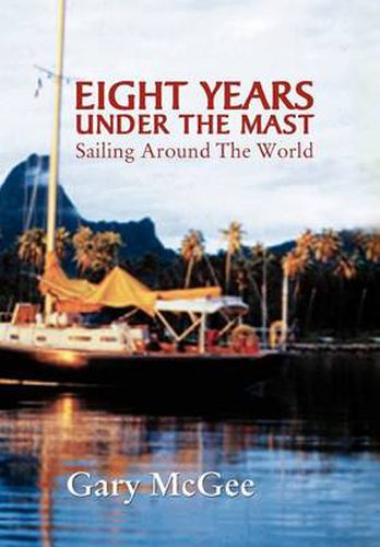 Cover image for Eight Years Under the Mast: Sailing Around the World