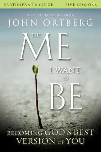 Cover image for The Me I Want to Be Bible Study Participant's Guide: Becoming God's Best Version of You