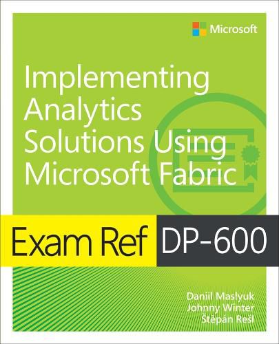 Cover image for Exam Ref DP-600 Implementing Analytics Solutions Using Microsoft Fabric