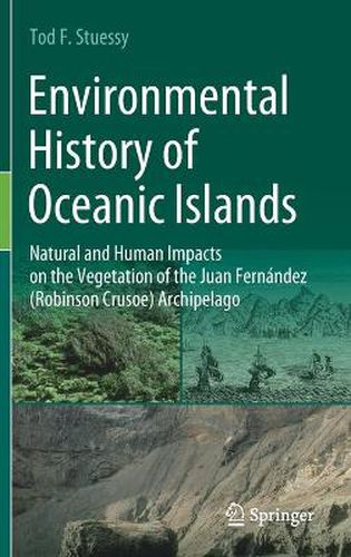 Environmental History of Oceanic Islands: Natural and Human Impacts on the Vegetation of the Juan Fernandez (Robinson Crusoe) Archipelago