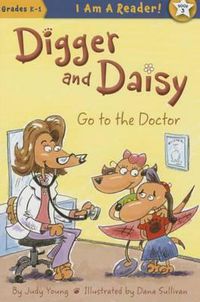 Cover image for Digger and Daisy Go to the Doctor
