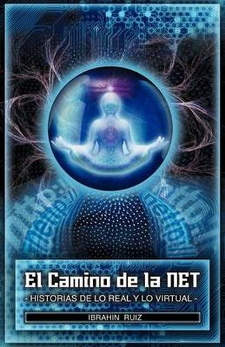 Cover image for El Camino de La Net: Historias de Lo Real y Lo Virtual