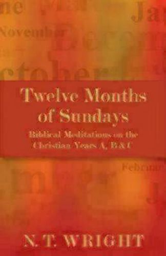 Cover image for Twelve Months of Sundays: Biblical Meditations on the Christian Years A, B and C