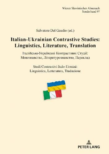 Cover image for Italian-Ukrainian Contrastive Studies: Linguistics, Literature, Translation -           -                              :             ,                   ,          - Studi Contrastivi Italo-Ucraini: Linguistica, Letteratura, Traduzion 